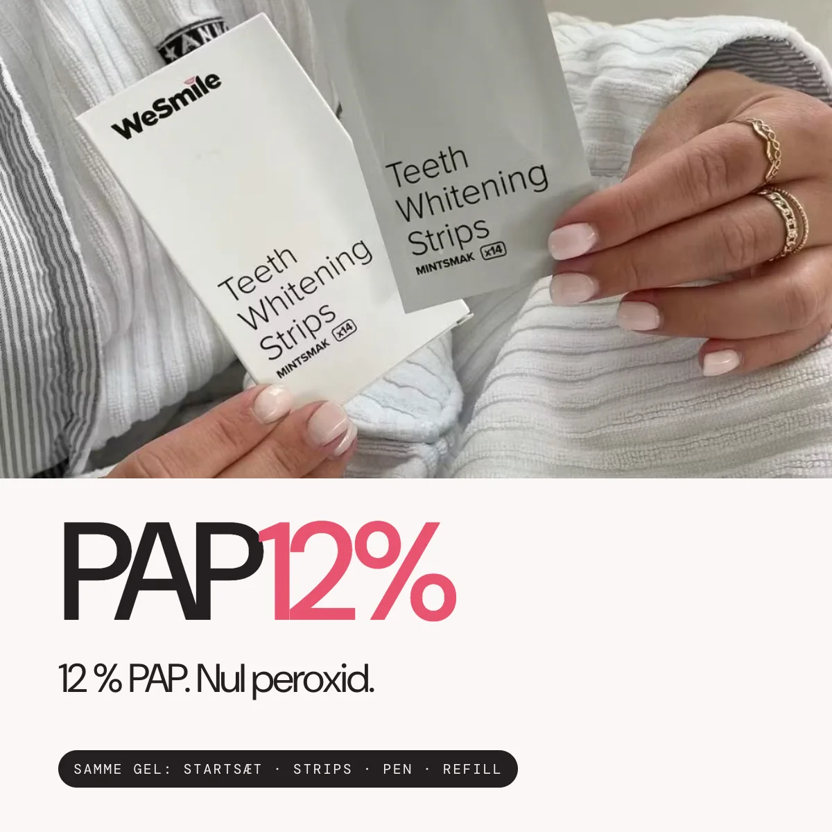 12 % PAP. Nul peroxid. Samme gel i startsættet, Whitening Strips, tandblegningspennen og refill-gelen